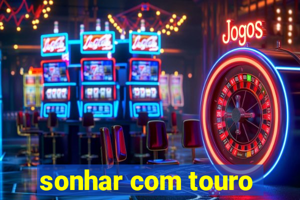 sonhar com touro